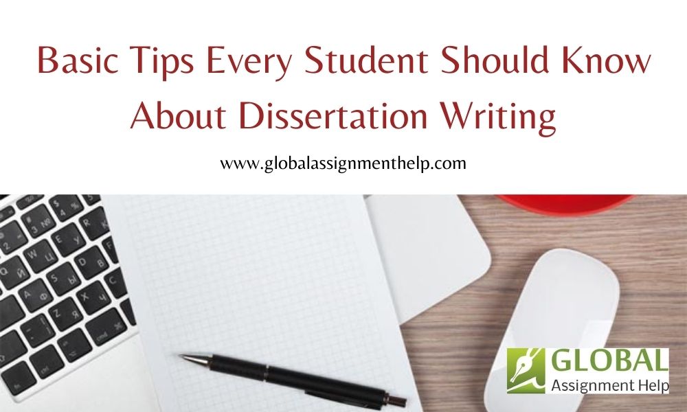 Basic Tips Every Student Should Know About Dissertation Writing