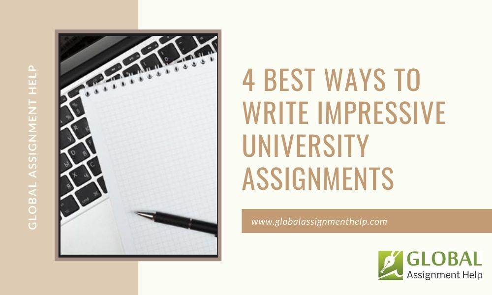 4 Best Ways to Write Impressive University Assignments