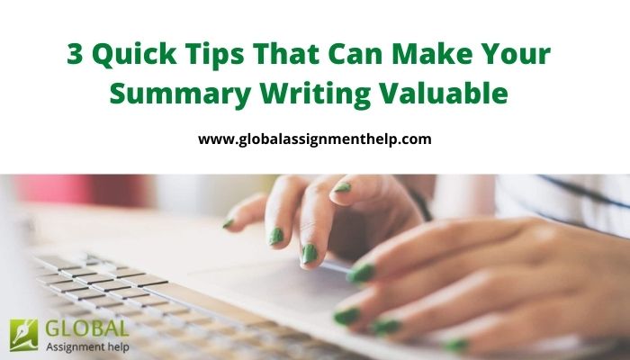 3 Quick Tips That Can Make Your Summary Writing Valuable