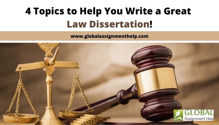 4 Topics to Help You Write a Great Law Dissertation!