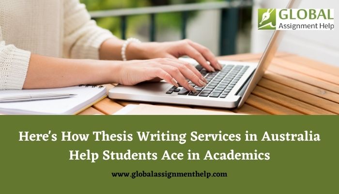 Here’s How Thesis Writing Services in Australia Help Students Ace in Academics