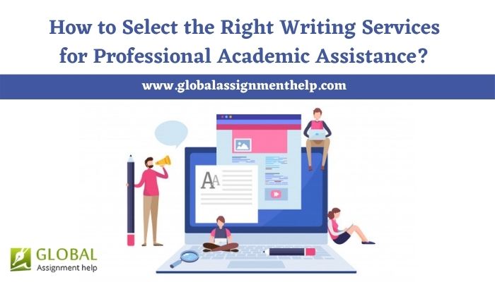 How to Select the Right Writing Services for Professional Academic Assistance?