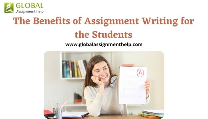 The Benefits of Assignment Writing for the Students