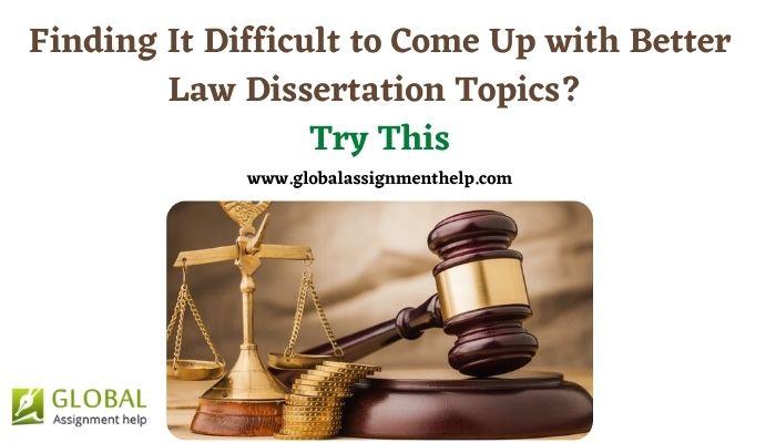 Finding It Difficult to Come Up with Better Law Dissertation Topics? Try This