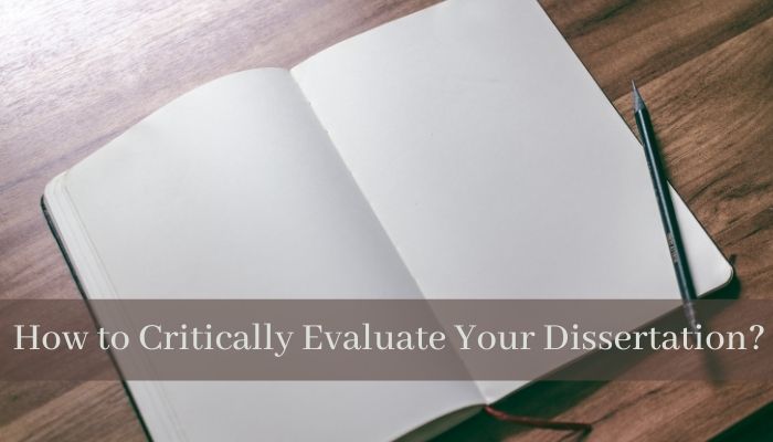 How to Critically Evaluate Your Dissertation?
