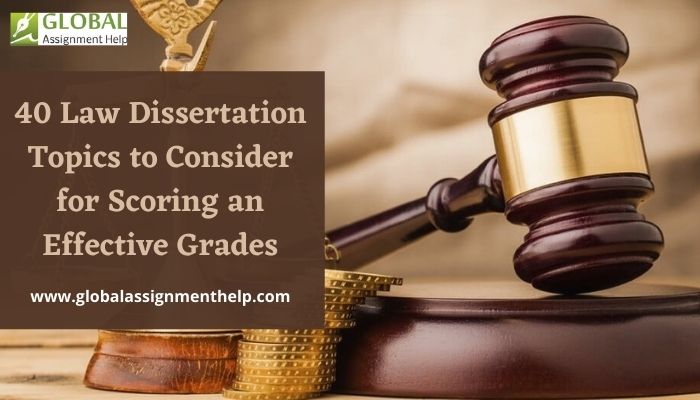 40 Law Dissertation Topics to Consider for Scoring an Effective Grades
