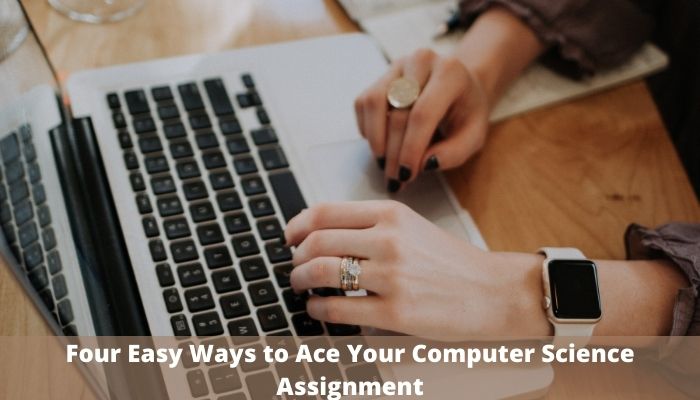 Four Easy Ways to Ace Your Computer Science Assignment