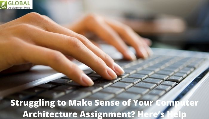 Struggling to Make Sense of Your Computer Architecture Assignment? Here’s Help