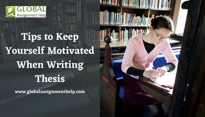 Tips to Keep Yourself Motivated When Writing Thesis