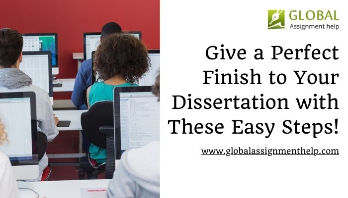 Give a Perfect Finish to Your Dissertation with These Easy Steps!