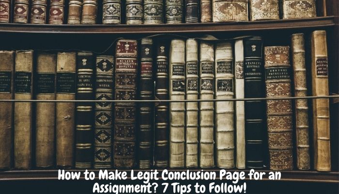 How to Make Legit Conclusion Page for an Assignment_ 7 Tips to Follow!